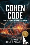 Wells, Ps - Cohen Code: Unlock the past. Control the future.
