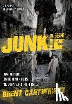 Cartwright, Brent - Undercover Junkie: Chasing Highs, Confronting Killers, and Unraveling in the Chaos