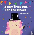 Esmaili, Ava - Spiky Tries Out for the Circus