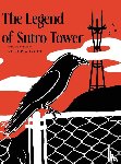 Fong, Victoria - The Legend of Sutro Tower