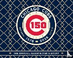 Major League Baseball - Chicago Cubs: The Official 150th Anniversary History
