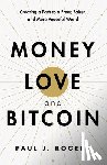 Rogers, Paul J - Money, Love, and Bitcoin