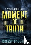 Baccaro, Krissy - Moment of Truth: The Series Conclusion