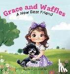 Castillo, Jenny A. - Grace and Waffles: A New Best Friend