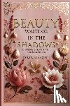 Scott, Deann E - Beauty Waiting in the Shadows