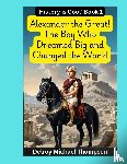Thompson, Delroy Michael - Alexander the Great! The Boy Who Dreamed Big and Changed the World