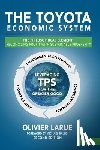 Larue, Olivier Roger - The Toyota Economic System: The Philosophical Element: Reconciling Profit with Sustainable Prosperity