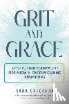 Corckran, Sara - Grit and Grace How to Find Clarity and Optimism in Overwhelming Situations