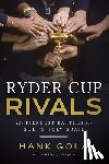 Gola, Hank - Ryder Cup Rivals: The Fiercest Battles for Golf's Holy Grail