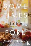 House, Micah C - Sometimes, It's the Fork