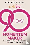 St John, Stacey - Live Big 90-Day Momentum Maker