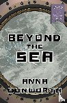 Dunworth, Anna - Dunworth, A: Beyond the Sea