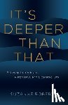 Roberts, Suzanne - It's Deeper Than That