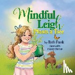 Funk, Beth - Mindful Leigh Plants a Tree