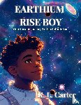 Carter, K. L. - Carter, K: Earthium Rise Boy