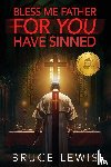 Lewis, Bruce - Bless Me Father FOR YOU Have Sinned