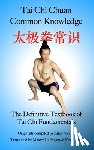 Zhou, Renfeng - Tai Chi Chuan Common Knowledge: The Definitive Textbook of Tai Chi Fundamentals