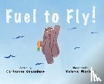 Greenhaw, Catherine - Fuel to Fly