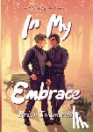 Townsend, Briar - In My Embrace: The Latch Trilogy: Book Three