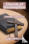 Briscoe, Larry - Chords of Redemption: A Worship Leader's Story