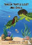 Morgan, Arianne - Teresa Turtle Lost Her Shell