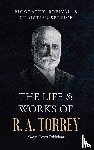 Torrey, R. A., Langton, J. D., Publishing, Gospel Power - The Life & Works Of R. A. Torrey Volume I