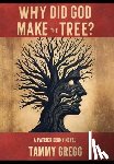 Gregg, Tammy - Why Did God Make the Tree?: A Patrick Denny Novel