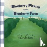 Michelson, Holly - Michelson, H: Blueberry Picking at the Blueberry Farm