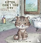 Yang, Elissa - Kitten, Don't You Cry