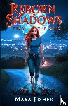 Fisher, Maya - Reborn In Shadows