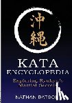 Batson, Nathan - Okinawa Kata Encyclopedia: Exploring Ryukyu's Martial Secrets