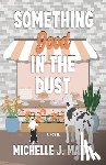 Mann, Michelle J - Something Good In the Dust