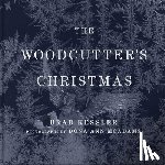 Kessler, Brad - The Woodcutter's Christmas: A Classic Holiday Fable
