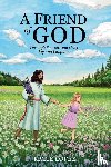 Lopez, Katie - A Friend of God