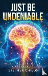 Childs, Stephen - Just Be Undeniable