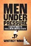 Wright, Whitney - Men Under Pressure
