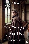 King, J. C. - No Place For Us