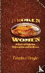 Hoyle, Edwina - BROKEN WOMEN A Story of Rejection, Redemption, Resilience