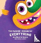 Huerta, Ana Beatriz - The Monster I Blamed for EVERYTHING: Fun Children's Picture Book Teaching Personal Responsibility with English Language Arts Activities