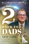 Clark, Clay - The #2 Book for Dads