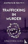 De Beauvoir, Jeannette - Trafficking In Murder