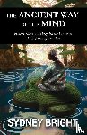 Bright, Sydney - The Ancient Way of the Mind