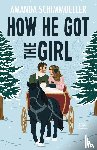 Schimmoeller, Amanda - How He Got the Girl