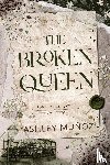 Munoz, Ashley - The Broken Queen