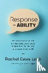 Estes Leyk, Rachel - Response - ABILITY: How the Need to Unlock a Child's Ability to Respond Shapes the Way We Love, Care, Support, and Uplift.