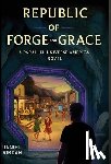 Rirdan, Daniel - Republic of Forge and Grace: A Parallel-Universe America Novel