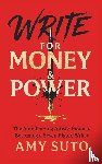 Suto, Amy - Write for Money and Power