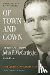 McCarthy, John F. - Of Town and Gown: The Life and Times of John F. McCarthy Jr. 1921-2012