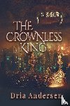 Andersen, Dria - The Crownless King