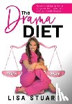 Stuart, Lisa - The Drama Diet: How to Shed the Weight of Judgment, Limiting Beliefs, and Toxic Relationships
